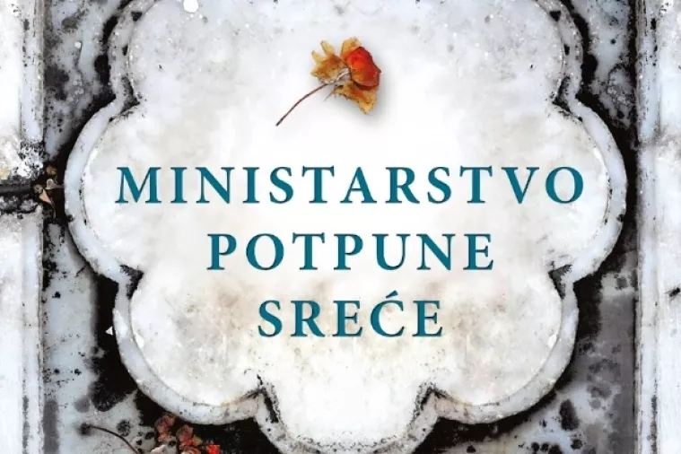 'Ministarstvo potpune sreće' nezaboravna je plejada likova, slomljenih i ponovo spojenih