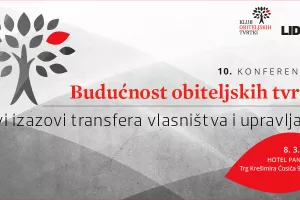 Uskoro deseta konferencija Budućnost obiteljskih tvrtki. Provjerite &scaron;to vas očekuje!