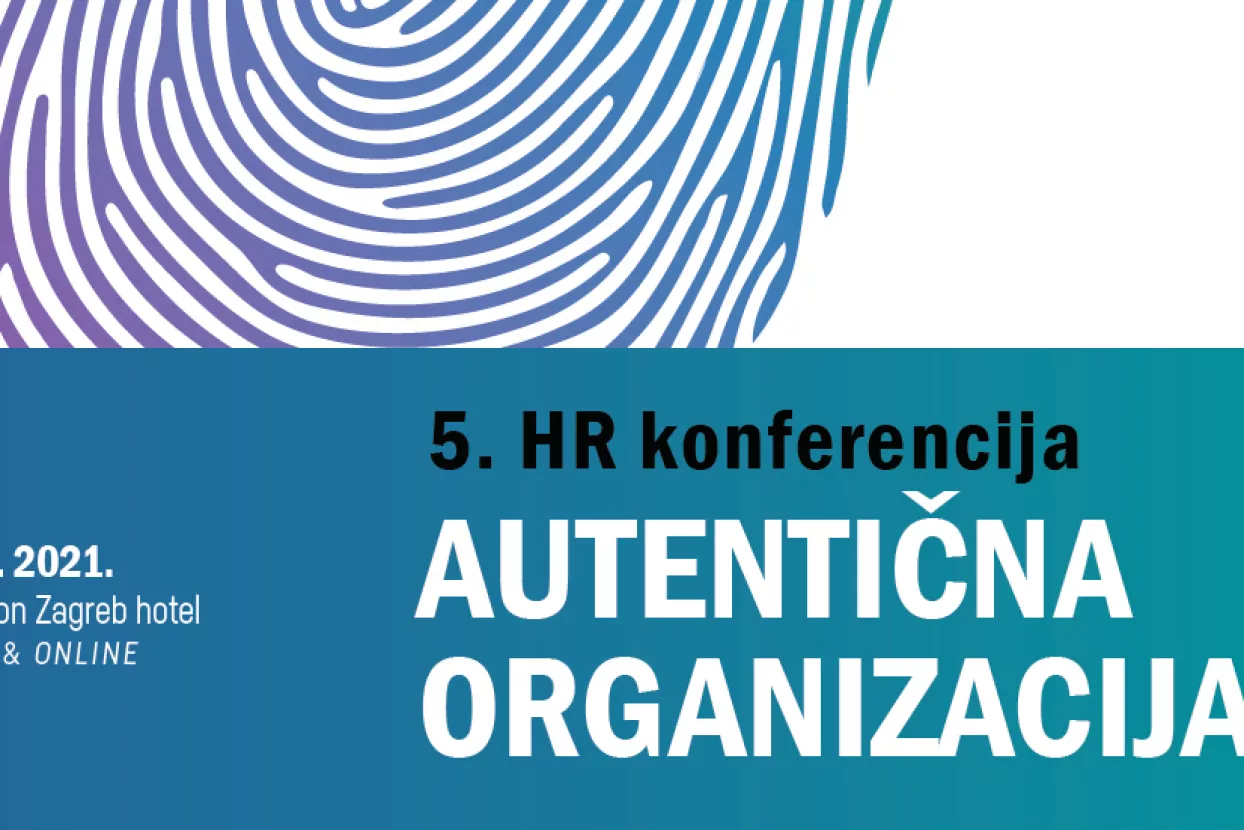 Koje su to prave, autentične organizacije koje žive ono &scaron;to govore i govore ono &scaron;to žive? Doznajte na 5. HR konferenciji 9. prosinca!